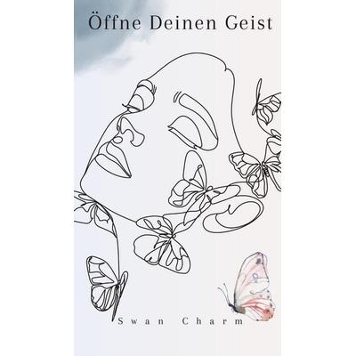 Öffne Deinen Geist, Gebundene Ausgabe von Swan Charm, Swan Charm Publishing