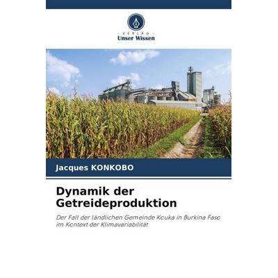 Dynamik der Getreideproduktion, Taschenbuch von Jacques Konkobo, Verlag Unser Wissen, 978-620-4-93983-4