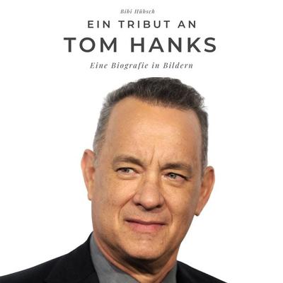 Ein Tribut an Tom Hanks, Taschenbuch von Bibi Hübsch, 27amigos, 978-3-7505-0596-4