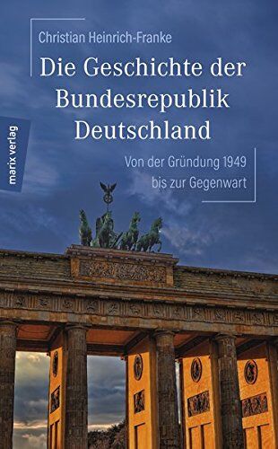 Christian Henrich-Franke - Die Geschichte der Bundesrepublik Deutschland: Von der Gründung 1949 bis zur Gegenwart - Preis vom 11.10.2026 15:43:13 h