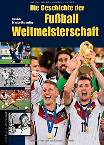 Dietrich Schulze-Marmeling - Die Geschichte der Fußball-Weltmeisterschaft - Preis vom 10.10.2026 11:48:34 h
