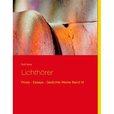 Lichthörer, Gebundene Ausgabe von Rolf Stolz, BoD – Books on Demand, 978-3-7504-1725-0