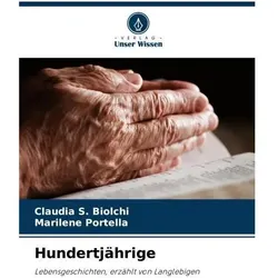 Hundertjährige, Biografien von Claudia S Biolchi, Marilene Portella