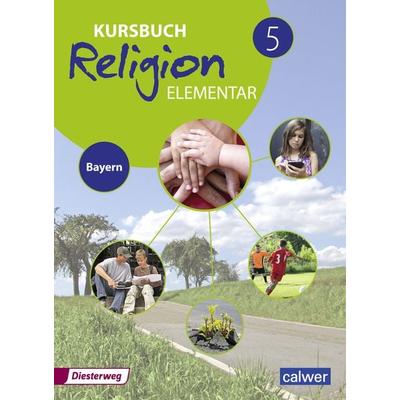 Kursbuch Religion Elementar - Ausgabe 2017 für Bayern, Taschenbuch von Hans Burkhardt,Eva Weigand, Verlag Moritz Diesterweg in Westermann