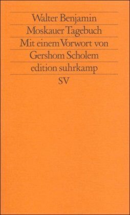 Walter Benjamin - Moskauer Tagebuch (edition suhrkamp) - Preis vom 09.10.2026 07:28:09 h
