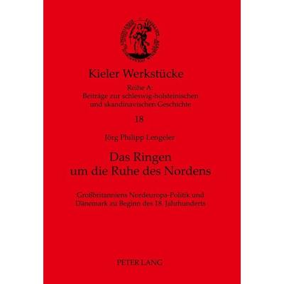 Das Ringen um die Ruhe des Nordens, Taschenbuch von Jörg Philipp Lengeler, Peter Lang GmbH, Internationaler Verlag der Wissenschaften,
