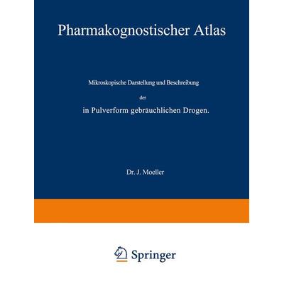 Pharmakognostischer Atlas, Taschenbuch von J. Moeller, Springer Berlin, 978-3-642-51772-3