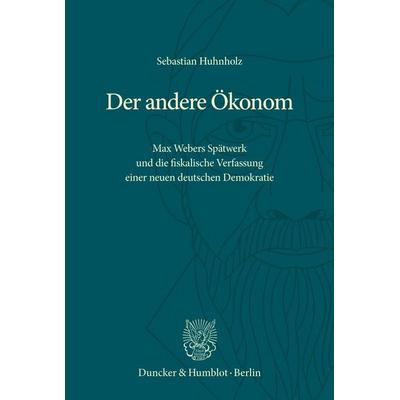 Der andere Ökonom, Gebundene Ausgabe von Sebastian Huhnholz, Duncker & Humblot, 978-3-428-19415-5