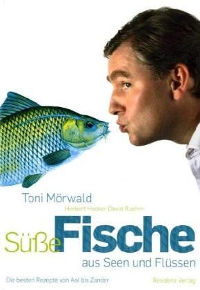 Toni Mörwald - Süße Fische aus Seen und Flüssen: Die besten Rezepte von Aal bis Zander - Preis vom 11.10.2026 03:10:56 h