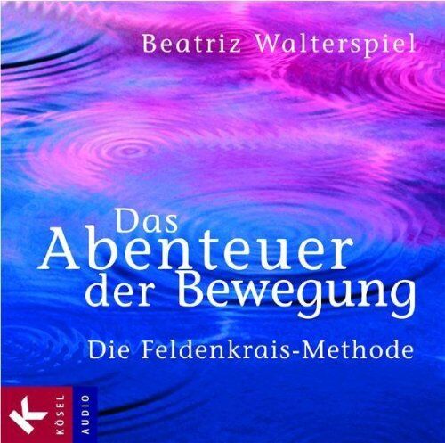 Beatriz Walterspiel - Das Abenteuer der Bewegung: Die Feldenkrais-Methode - Preis vom 13.10.2026 11:25:28 h
