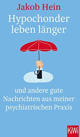Jakob Hein - Hypochonder leben länger: und andere gute Nachrichten aus meiner psychiatrischen Praxis - Preis vom 09.10.2026 07:28:09 h