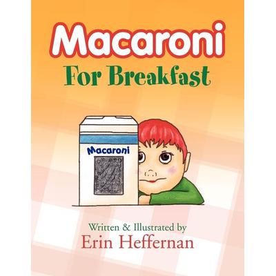 Macaroni for Breakfast, Taschenbuch von Erin Heffernan, Xlibris, 978-1-4691-7329-0