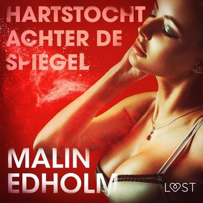 Hartstocht achter de spiegel - erotisch verhaal - Malin Edholm, Audio, 9788726130799