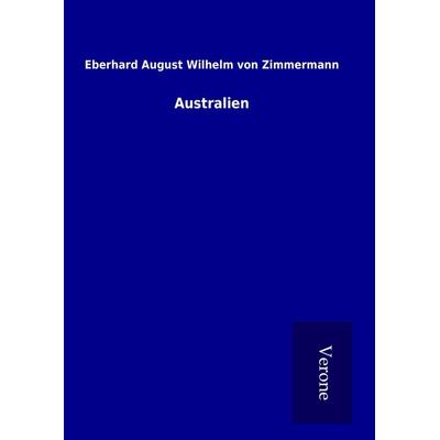 Australien, Gebundene Ausgabe von Eberhard August Wilhelm Zimmermann, BoD - Books on Demand
