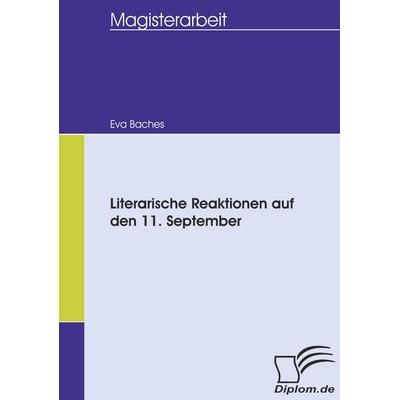 Literarische Reaktionen auf den 11. September, Taschenbuch von Eva Baches, Diplomica Verlag GmbH, 978-3-8366-5702-0