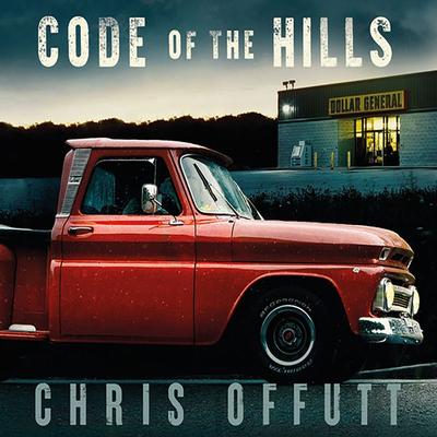 Code of the Hills - Chris Offutt, Audio, 9781399147071
