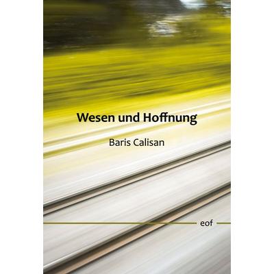Wesen und Hoffnung, Gebundene Ausgabe von Baris Calisan, BoD – Books on Demand, 978-3-7557-3424-6
