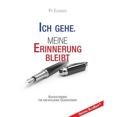 Ich gehe. Meine Erinnerung bleibt, Taschenbuch von Pit Elsasser, BoD – Books on Demand, 978-3-7386-3894-3