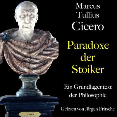 Marcus Tullius Cicero: Paradoxe der Stoiker - Marcus Tullius Cicero, Audio, 9783754522349