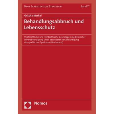 Behandlungsabbruch und Lebensschutz, Gebundene Ausgabe von Grischa Merkel, Nomos, 978-3-8487-6672-7