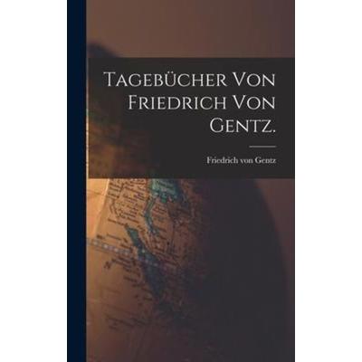 Tagebücher von Friedrich von Gentz., Gebundene Ausgabe von Friedrich Gentz, Creative Media Partners, LLC, 978-1-01-792856-3