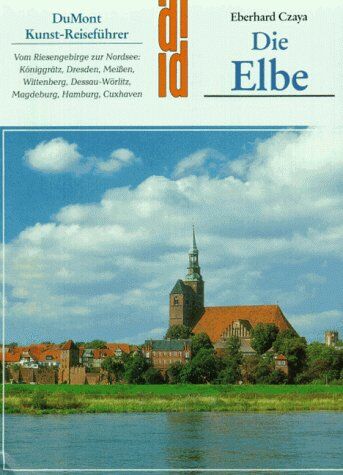 Eberhard Czaya - Die Elbe. Kunst - Reiseführer - Preis vom 05.10.2026 03:47:11 h