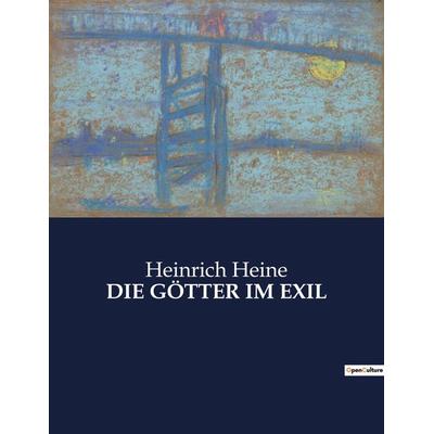 DIE GÖTTER IM EXIL, Taschenbuch von Heinrich Heine, BoD - Books on Demand, 979-10-419-3952-7