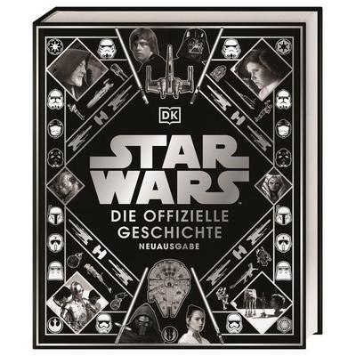 Star Wars™ Die offizielle Geschichte Neuausgabe, Gebundene Ausgabe von Kristin Baver,Pablo Hidalgo,Ryder Windham,Daniel Wallace, DK Verlag Dorling
