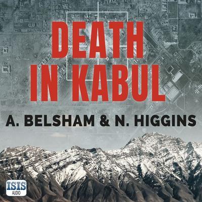 Death in Kabul - A. Belsham,N. Higgins, Audio, 9781399179584