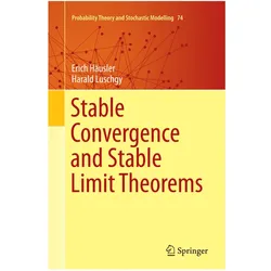 Stable Convergence and Stable Limit Theorems, Fachbücher von Harald Luschgy, Erich Häusler