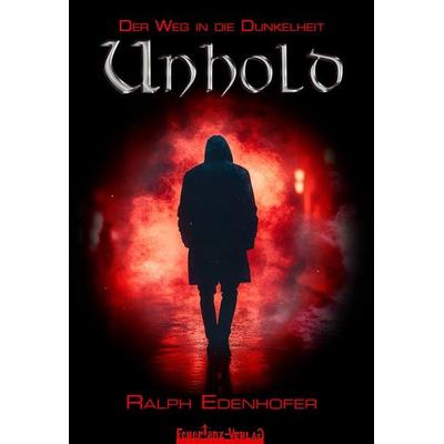 UNHOLD, Taschenbuch von Ralph Edenhofer, Feuertanz-Verlag, 978-3-910619-24-1