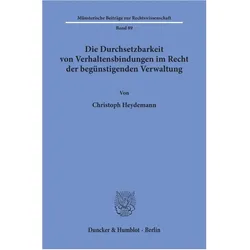 Die Durchsetzbarkeit von Verhaltensbindungen im Recht der begünstigenden Verwaltung., Fachbücher von Christoph Heydemann