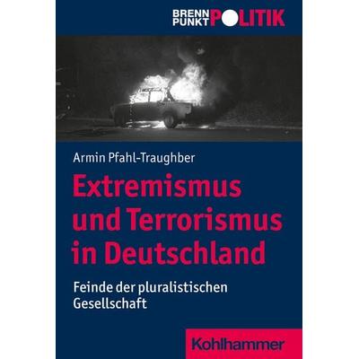 Extremismus und Terrorismus in Deutschland, Taschenbuch von Armin Pfahl-Traughber, Kohlhammer, 978-3-17-034543-0