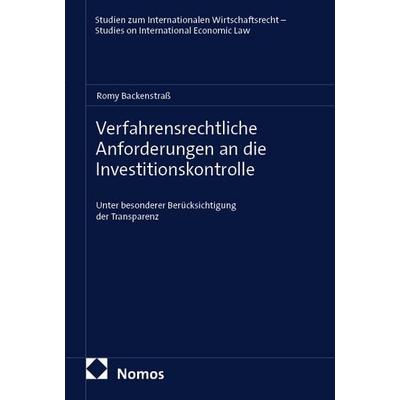 Verfahrensrechtliche Anforderungen an die Investitionskontrolle, Taschenbuch von Romy Backenstrass, Nomos, 978-3-7560-3518-2