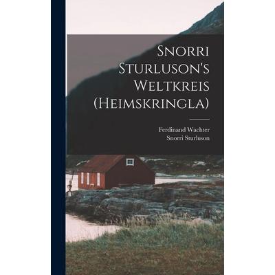 Snorri Sturluson's Weltkreis (Heimskringla), Gebundene Ausgabe von Snorri Sturluson,Ferdinand Wachter, Legare Street Press, 978-1-01-565858-5