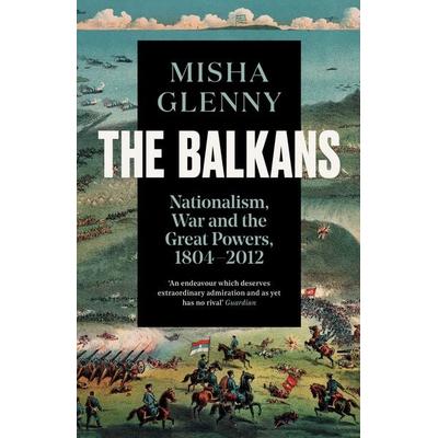 The Balkans, 1804-2012, Taschenbuch von Misha Glenny, Granta Books, 978-1-78378-452-3