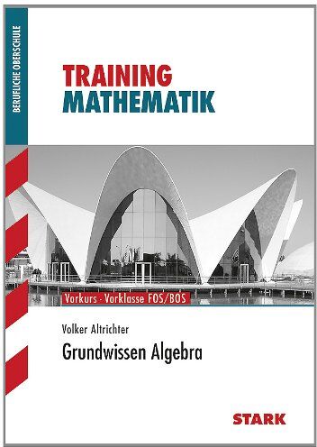 Volker Altrichter - Training Mathematik FOS / BOS / Fachschule / Fachakademie / Grundwissen Algebra: Vorkurs - Vorklasse FOS/BOS - Preis vom 30.09.2026 22:30:23 h