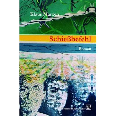 Schießbefehl, Gebundene Ausgabe von Klaus Marxen, Böhland & Schremmer Verlag, 978-3-943622-73-7