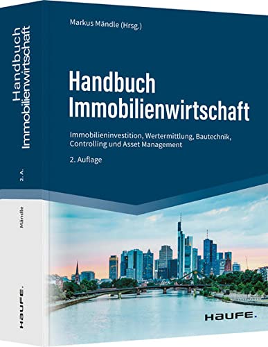 Markus Mändle - Handbuch Immobilienwirtschaft: Investition und Finanzierung, Marketing, Controlling, Wertermittlung, Asset Management, Genossenschaften, ... Bautechnik, Wohnungspolitik (Haufe Fachbuch) - Preis vom 09.10.2026 07:28:09 h