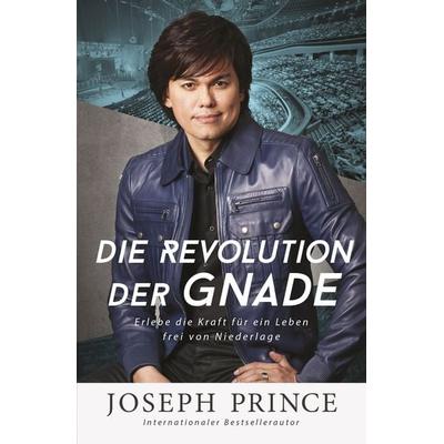Die Revolution der Gnade, Gebundene Ausgabe von Joseph Prince, Grace today Verlag, 978-3-95933-000-8