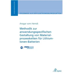 Methodik zur anwendungsspezifischen Gestaltung von Materialprozessketten für Lithium-Ionen-Batterien, Fachbücher von Ansgar vom Hemdt