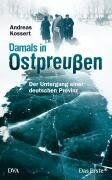 Andreas Kossert - Damals in Ostpreußen: Der Untergang einer deutschen Provinz - Preis vom 13.10.2026 19:28:25 h