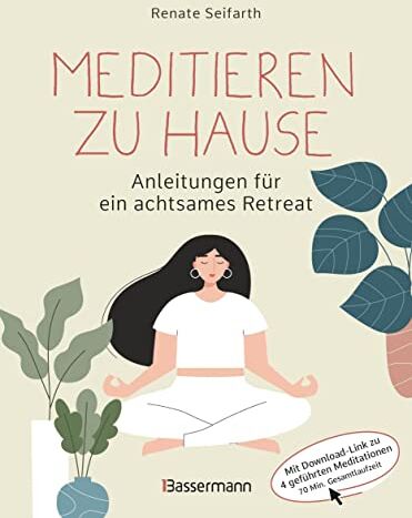 Renate Seifarth - Meditieren zu Hause - Anleitungen für ein achtsames Retreat -: Mit Download-Link zu geführten Meditationen (70 Minuten). Anleitung mit Schwerpunkt auf Vipassana und Metta-Meditation - Preis vom 09.10.2026 07:28:09 h