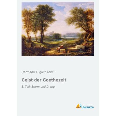 Geist der Goethezeit, Taschenbuch von Hermann August Korff, Literaricon, 978-3-95697-239-3
