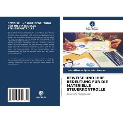 Beweise und Ihre Bedeutung für die Materielle Steuerkontrolle, Taschenbuch von Iván Alfredo Quesada Amaya, Verlag Unser Wissen, 978-620-4-25463-0