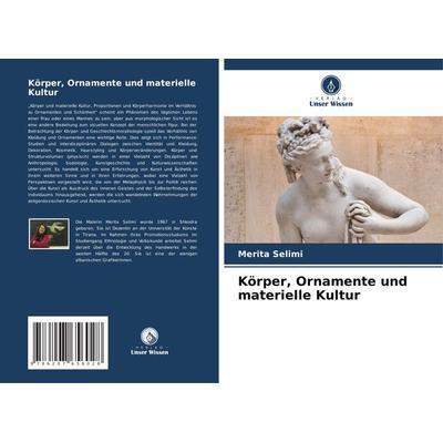 Körper, Ornamente und materielle Kultur, Taschenbuch von Merita Selimi, Verlag Unser Wissen, 978-620-7-65602-8