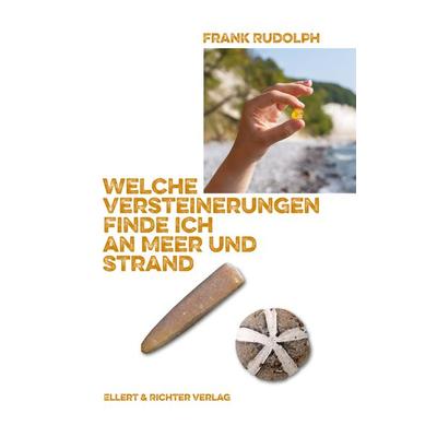 Welche Versteinerungen finde ich an Meer und Strand, Taschenbuch von Frank Rudolph, Ellert & Richter Verlag, 978-3-8319-0854-7