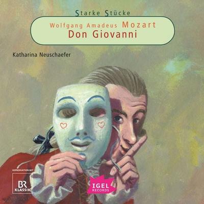 Starke Stücke. Wolfgang Amadeus Mozart. Don Giovanni - Katharina Neuschaefer, Audio, 9783731397977