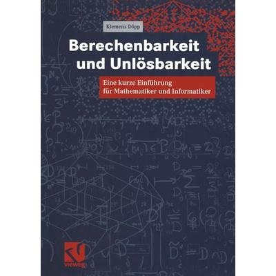 Berechenbarkeit und Unlösbarkeit, Taschenbuch von Klemens Döpp, Vieweg & Teubner, 978-3-528-05715-2