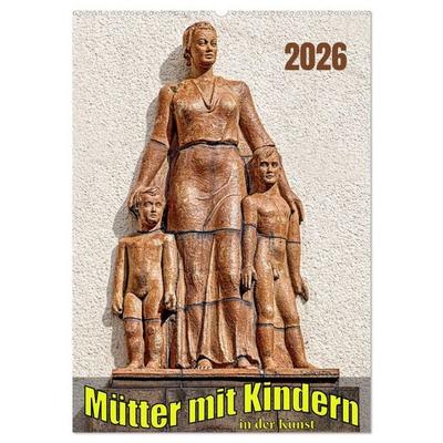 Mütter mit Kindern in der Kunst (Wandkalender 2026 DIN A2 hoch), CALVENDO Monatskalender